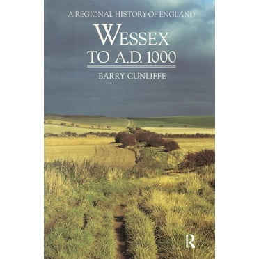 Regional History of England Wessex to 1000 AD, (Hardcover)