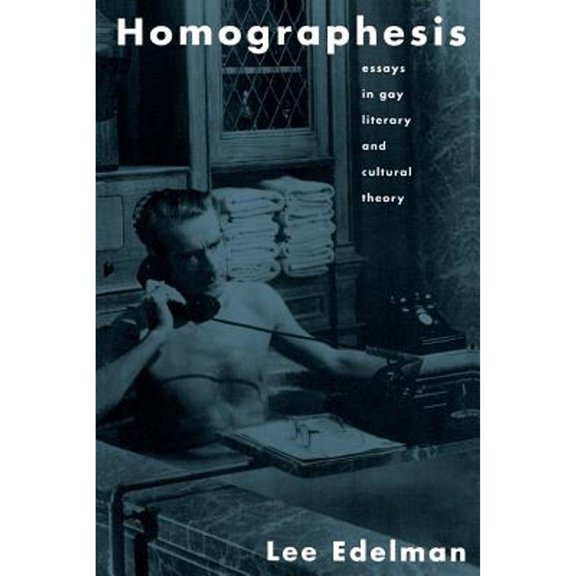 Pre-Owned Homographesis: Essays in Gay Literary and Cultural Theory (Paperback) 0415902592 9780415902595