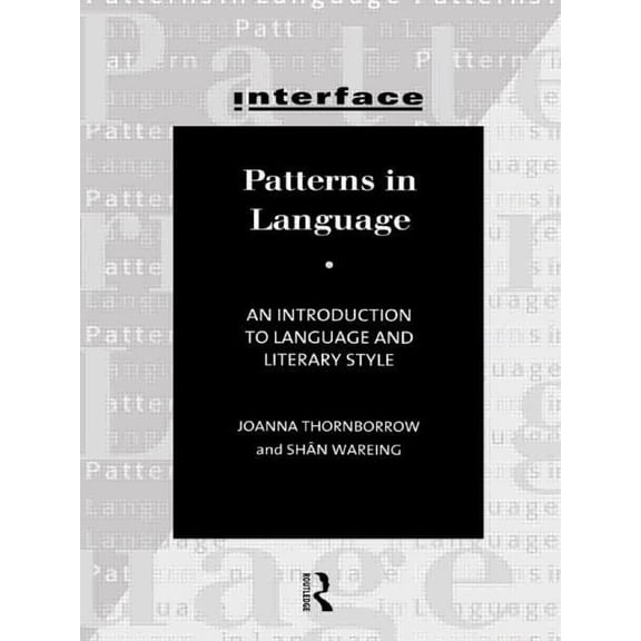 Interface Patterns in Language: Stylistics for Students of Language and Literature, (Paperback)