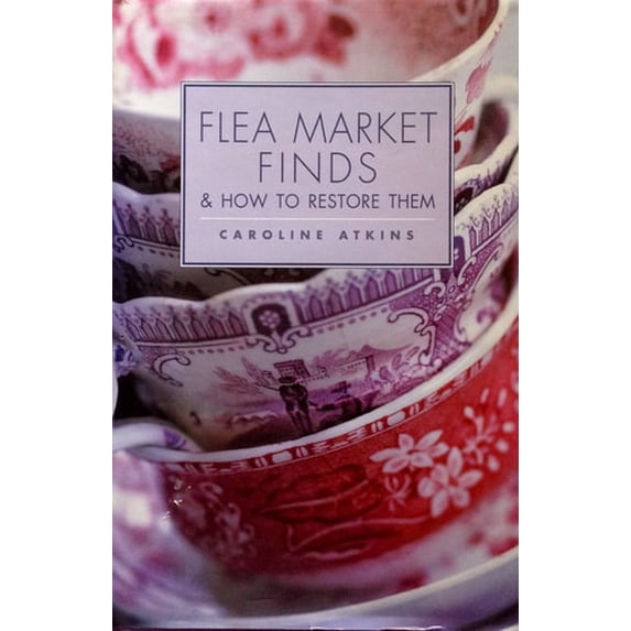 Pre-Owned Flea Market Finds & How to Restore Them (Hardcover) 1855859602 9781855859609