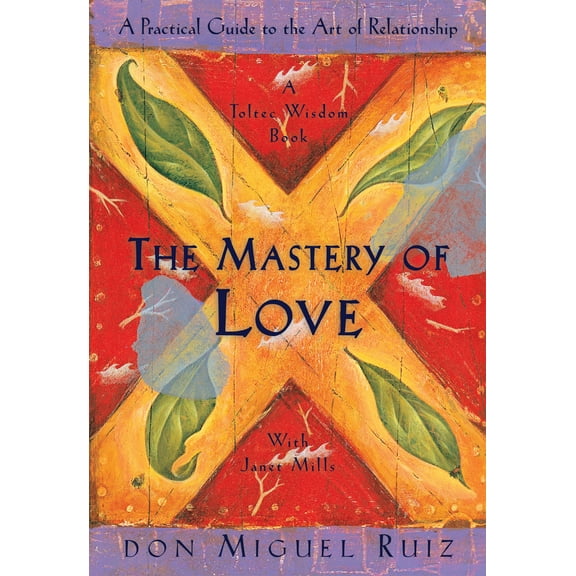 Pre-Owned The Mastery of Love: A Practical Guide to the Art of Relationship (Paperback) 1878424424 9781878424426