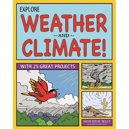 Explore Weather and Climate! : With 25 Great Projects - Walmart.com