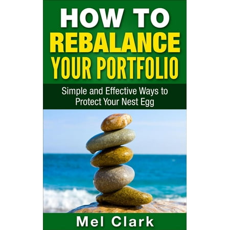 How to Rebalance Your Portfolio: Simple and Effective Ways to Protect Your Nest Egg - (Best Way To Protect An Egg)