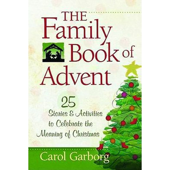 Pre-Owned Family Book of Advent: 25 Stories & Activities to Celebrate the Meaning of Christmas (Paperback) 1609360133 9781609360139
