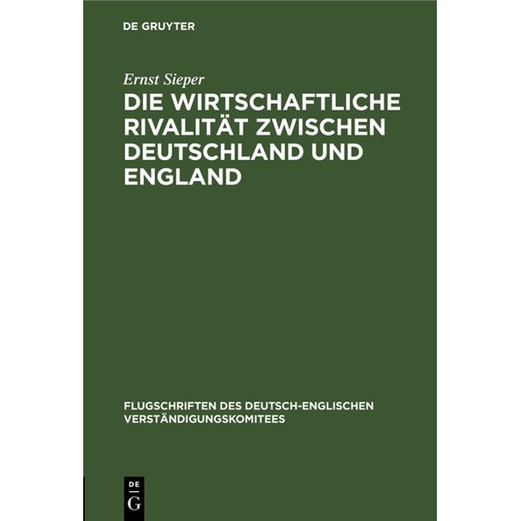 Flugschriften Des Deutsch-Englischen Ver Die Wirtschaftliche Rivalität Zwischen Deutschland Und England: Vortrag Gehalten VOR Den Vereinigten Handelskammern Von , Book 2, (Hardcover)