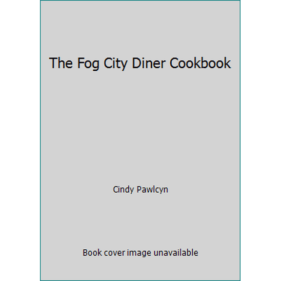 Pre-Owned The Fog City Diner Cookbook (Hardcover) 0898154936 9780898154931