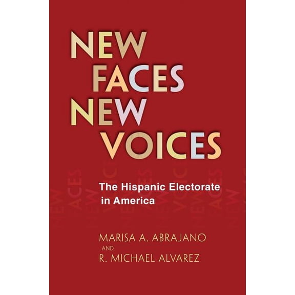 New Faces, New Voices: The Hispanic Electorate in America, (Paperback)