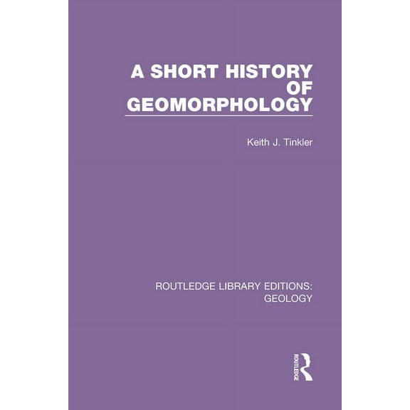 Routledge Library Editions: Geology A Short History of Geomorphology, (Paperback)