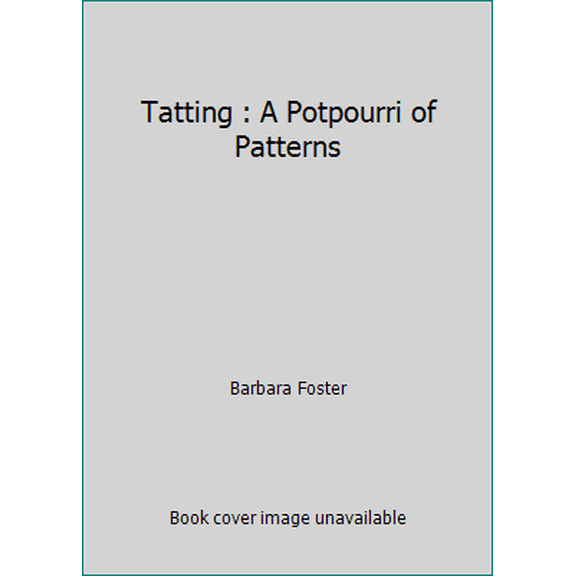 Pre-Owned Tatting : A Potpourri of Patterns (Paperback) 1883432014 9781883432010