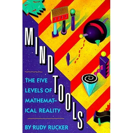 Mind Tools : The Five Levels of Mathematical Reality, Used [Paperback]