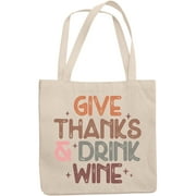 Give Thanks & Drink Wine, Thanksgiving Day Art Merch Gift, 12oz Canvas Tote Bag