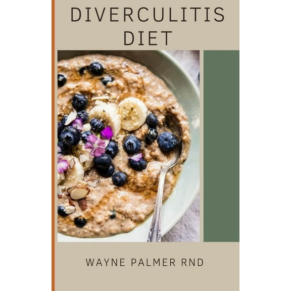 Diverculitis Diet: A Competent Cookbook To Help You Prevent Your Diverticulitis And Remedies (Paperback)