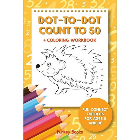 Dot-To-Dot Count to 50 Coloring Workbook: Fun Connect the Dots for Ages 5 and Up, (Paperback)