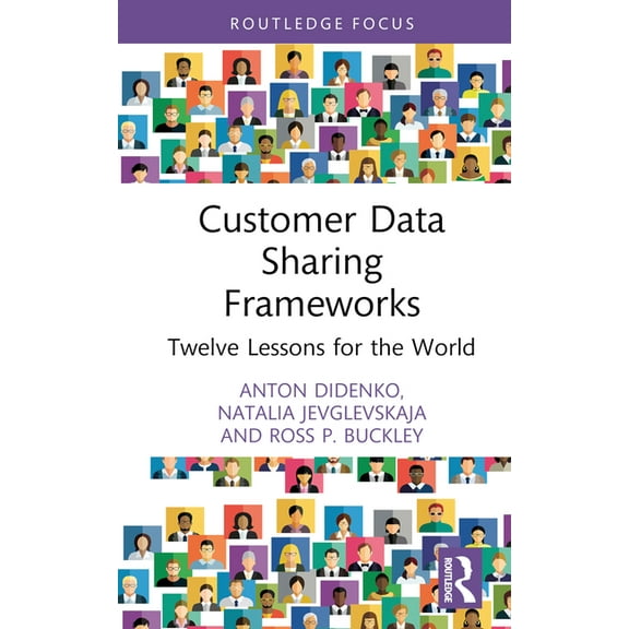 Routledge Focus on Economics and Finance Customer Data Sharing Frameworks: Twelve Lessons for the World, (Hardcover)