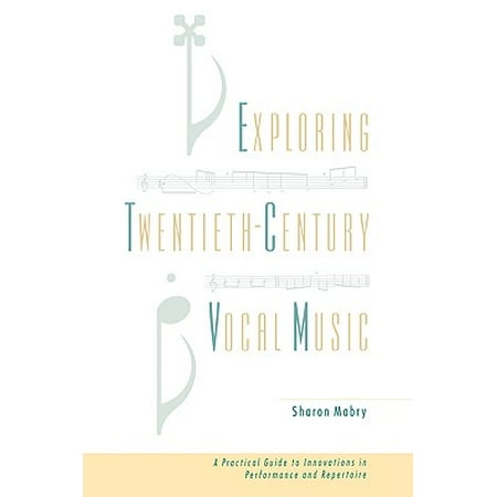 Exploring Twentieth Century Vocal Music A Practical