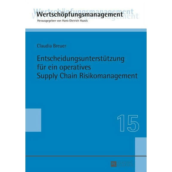 Wertschöpfungsmanagement / Value-Added Management: Entscheidungsunterstuetzung fuer ein operatives Supply Chain Risikomanagement (Hardcover)