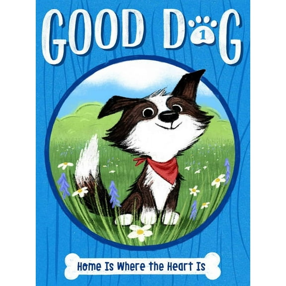 Good Dog Home Is Where the Heart Is, Book 1, (Hardcover)