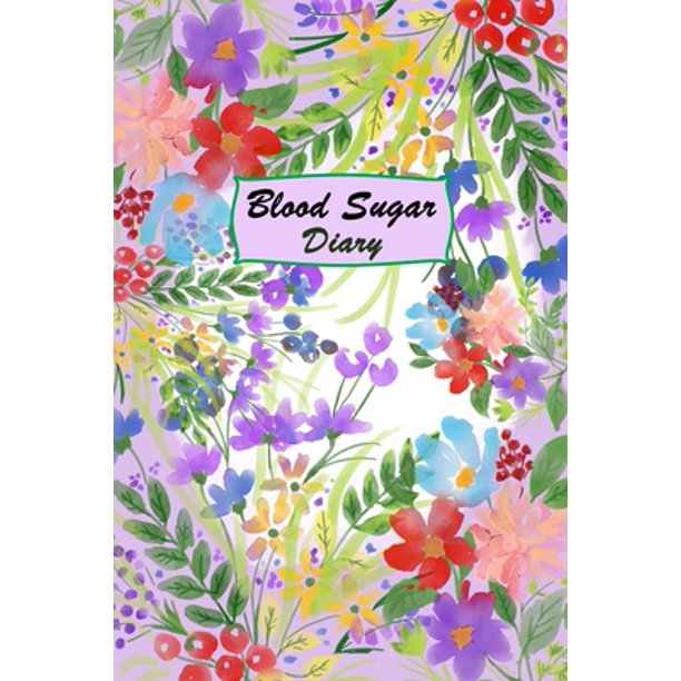 Blood Sugar Diary 2 Year Diabetic Diary Professional Design And Layout Daily Record Of Your Blood Sugar Levels Before After Meals Bedtime Paperback Walmart Com Blood Sugar Diary 2 Year Diabetic Diary Professional Design And Layout Daily Record Of Your Blood Sugar Levels Before After Meals Bedtime Paperback Walmart Com