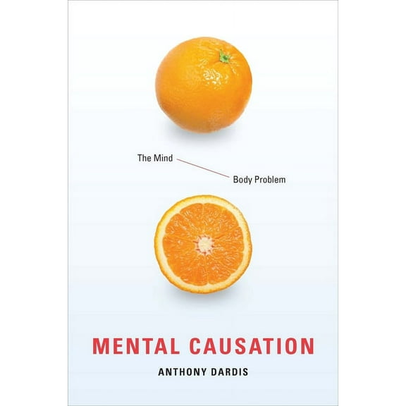 Mental Causation: The Mind-Body Problem, (Hardcover)