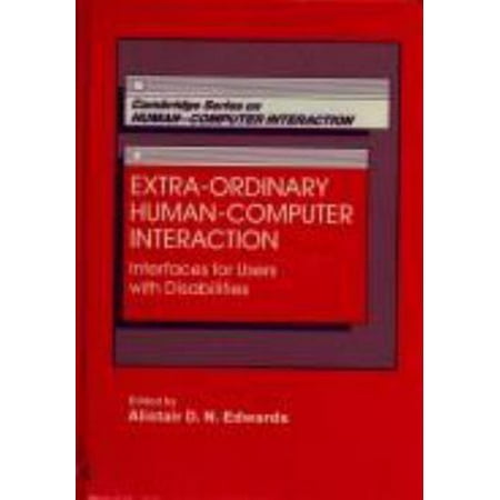 Extraordinary Human-Computer Interaction: Interfaces for Users with Disabilities (Cambridge Series on Human-Computer Interaction, Series Number 7), Used [Hardcover]