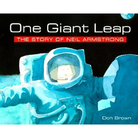 One Giant Leap : The Story of Neil Armstrong (Neil Diamond The Best Years Of Our Lives)