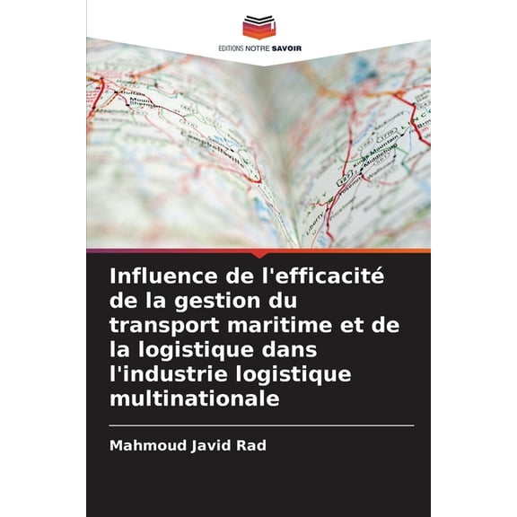 Influence de l'efficacité de la gestion du transport maritime et de la logistique dans l'industrie logistique multinatio, (Paperback)