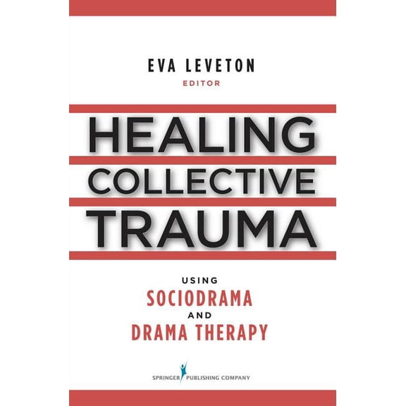 Healing Collective Trauma Using Sociodrama and Drama Therapy, (Paperback)