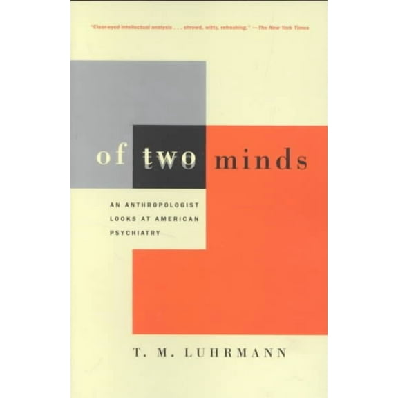 Of Two Minds : An Anthropologist Looks at American Psychiatry (Paperback)