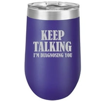 16 oz Double Wall Vacuum Insulated Stainless Steel Stemless Wine Tumbler Glass Coffee Travel Mug With Lid Keep Talking I'm Diagnosing You Nurse Doctor (Purple)