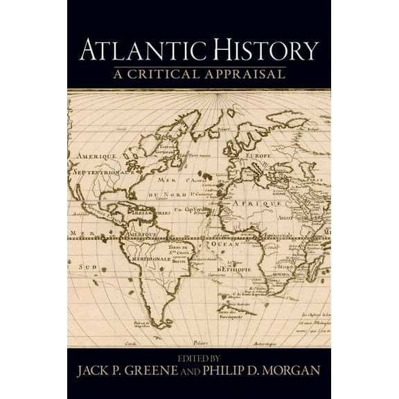 Reinterpreting History: How Historical A Atlantic History: A Critical Appraisal, (Paperback)