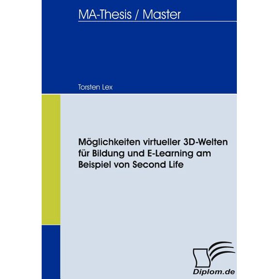 MÃ¶glichkeiten virtueller 3D-Welten fÃ¼r Bildung und E-Learning am Beispiel von Second Life, (Paperback)