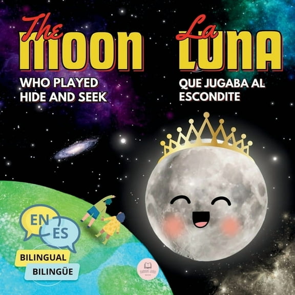 Bilingual Books for Children The Moon Who Played Hide and Seek La Luna que Jugaba al Escondite: Bilingual book for children to learn about the lunar , (Paperback)