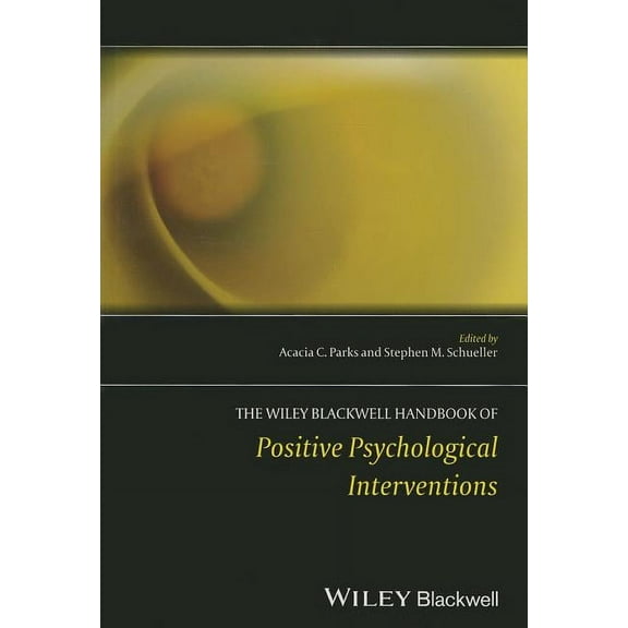 Wiley Clinical Psychology Handbooks: The Wiley Blackwell Handbook of Positive Psychological Interventions (Hardcover)