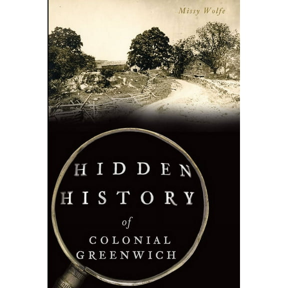 Hidden History Hidden History of Colonial Greenwich, (Paperback)