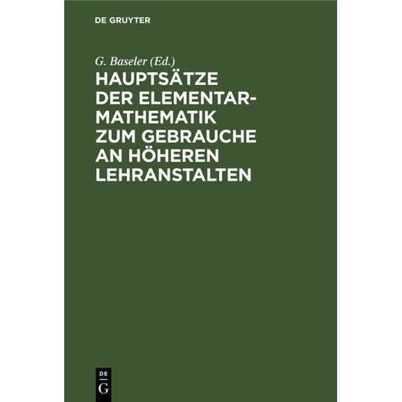 Hauptsätze Der Elementar-Mathematik Zum Gebrauche an Höheren Lehranstalten, (Hardcover)