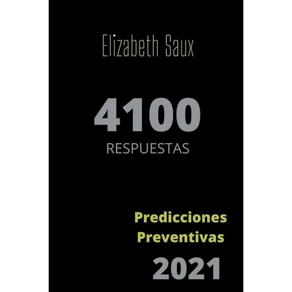 4100 Respuestas : Predicciones Preventivas mes a mes 2021. Para cuidar el bienestar en cada etapa de la vida. (Paperback)