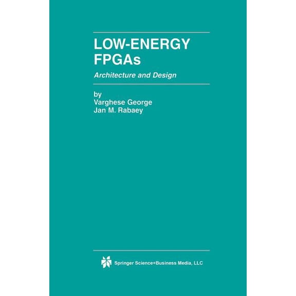 The Springer International Engineering a Low-Energy FPGAs -- Architecture and Design, Book 625, (Paperback)