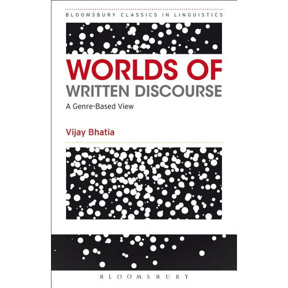 Bloomsbury Classics in Linguistics Worlds of Written Discourse: A Genre-Based View, (Paperback)