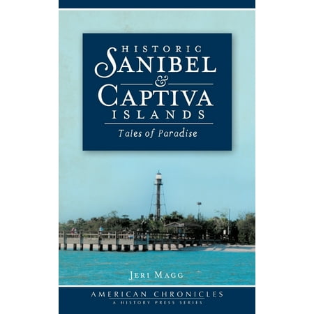 Historic Sanibel & Captiva Islands : Tales of (Best Time To Visit Sanibel Island)