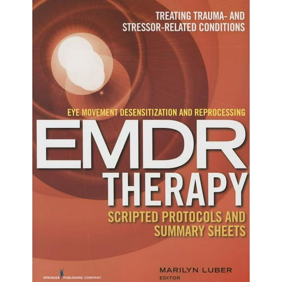 Eye Movement Desensitization and Reprocessing (EMDR) Therapy Scripted Protocols and Summary Sheets: Treating Trauma- and, (Paperback)