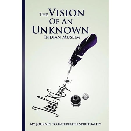 The Vision Of An Unknown Indian: My Journey To Interfaith Spirituality (Paperback)