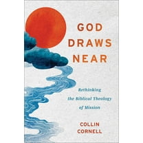 God Draws Near: Rethinking the Biblical Theology of Mission, (Paperback)