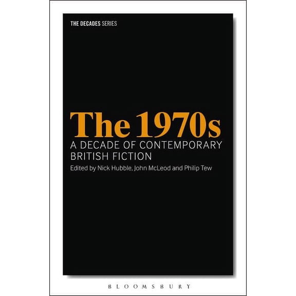 Decades The 1970s: A Decade of Contemporary British Fiction, (Paperback)
