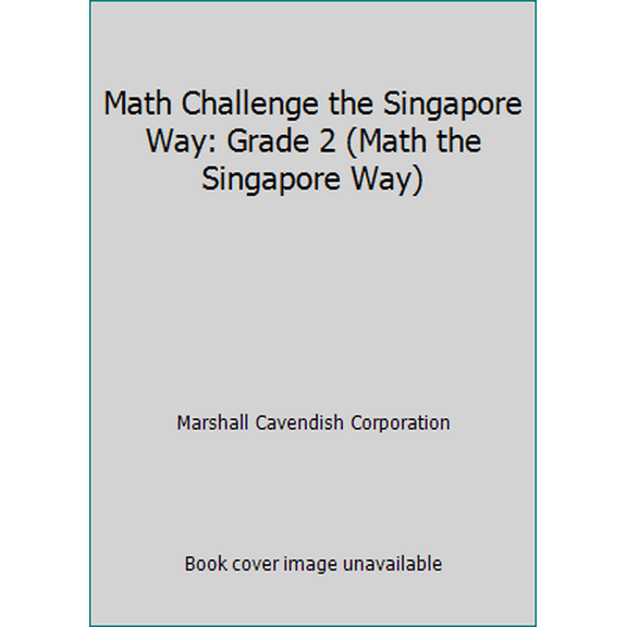 Pre-Owned Math Challenge the Singapore Way: Grade 2 (Math the Singapore Way) (Paperback) 0761480285 9780761480280