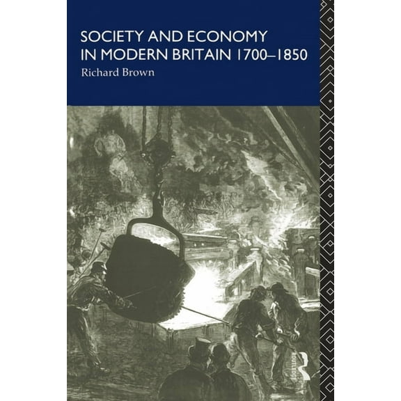 Society and Economy in Modern Britain 1700-1850, (Paperback)