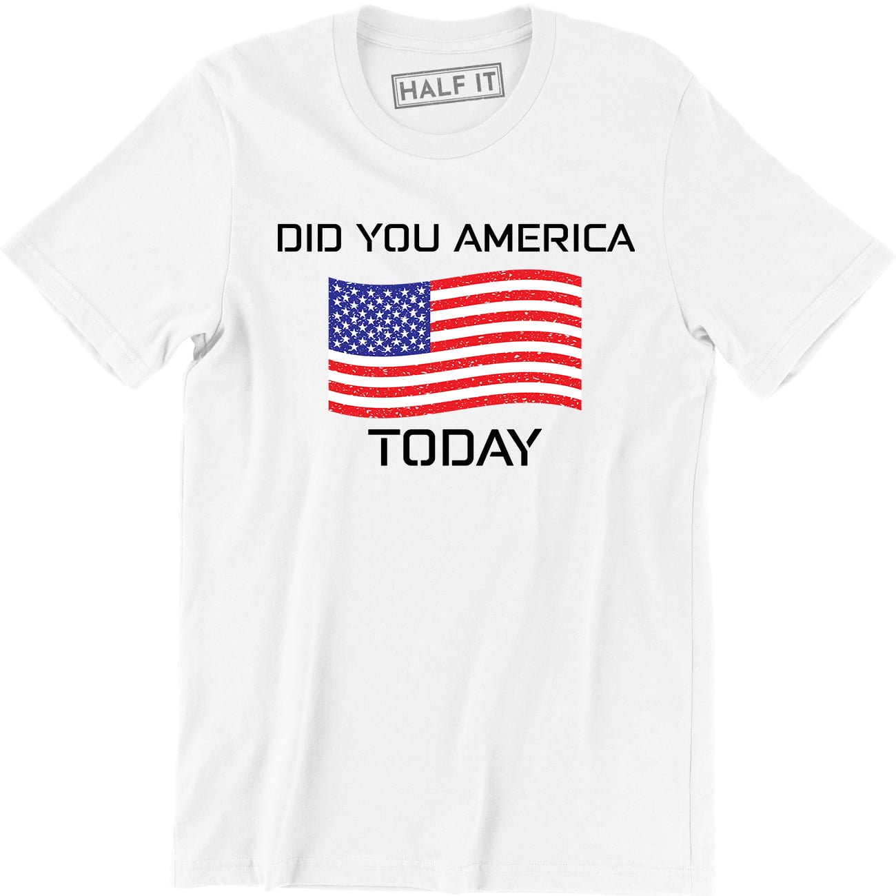 Mens Did You America Today? Funny USA Patriotic Party Murica T-Shirt ...