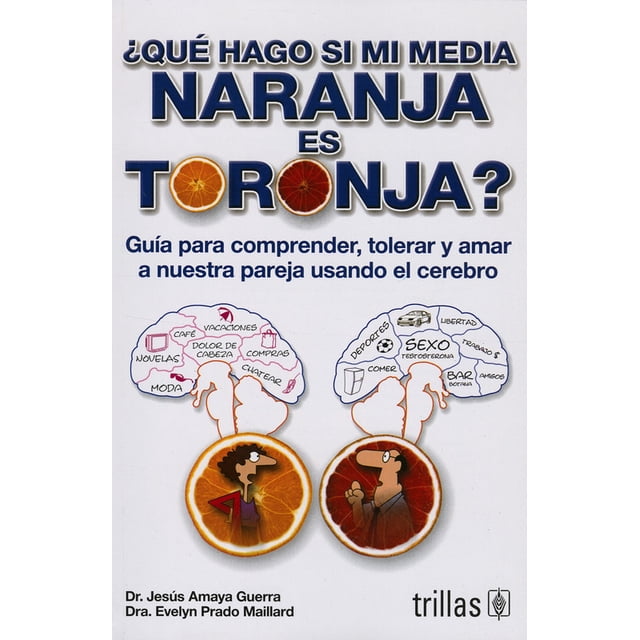 ¿QUE HAGO SI MI MEDIA NARANJA ES TORONJA? TRILLAS JESUS AMAYA GUERRA
