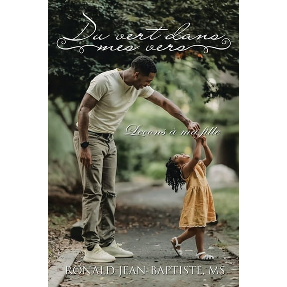 Du Vert Dans Mes Vers : Leçons À Ma Fille (Paperback)