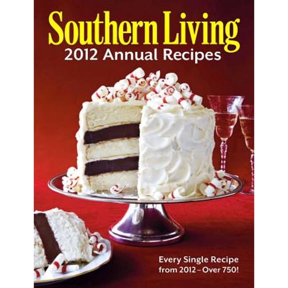 Southern Living 2012 Annual Recipes (Hardcover) by Editors of Southern Living Magazine