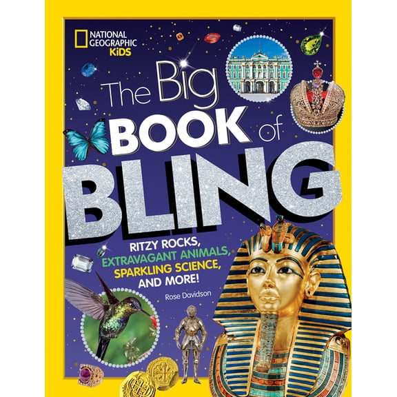The Big Book of Bling: Ritzy Rocks, Extravagant Animals, Sparkling Science, and More!, (Hardcover)